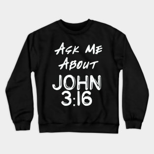 Ask Me About John 3:16 Crewneck Sweatshirt